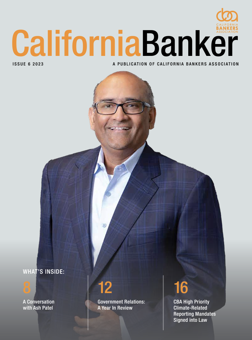 Cover of California Banker, Issue 6, 2023. Features a smiling person in a suit. Includes headlines: "A Conversation with Ash Patel," "Government Relations: A Year In Review," and more.